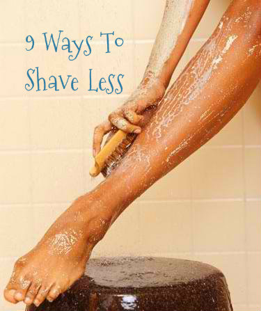 9 Ways To Shave Less