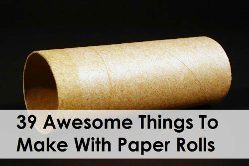 39 Awesome Paper Roll Craft Ideas